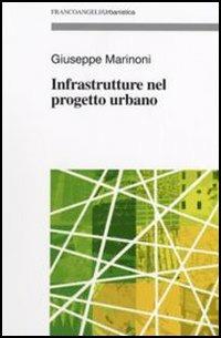 Infrastrutture nel progetto urbano - Giuseppe Marinoni - copertina