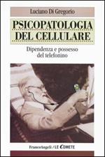 Psicopatologia del cellulare. Dipendenza e possesso del telefonino