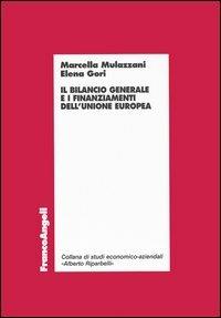 Il bilancio generale e i finanziamenti dell'Unione Europea - Marcella Mulazzani,Elena Gori - copertina