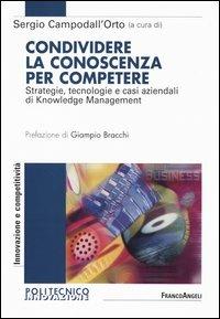 Condividere la conoscenza per competere. Strategie, tecnologie e casi aziendali di knowledge management - copertina