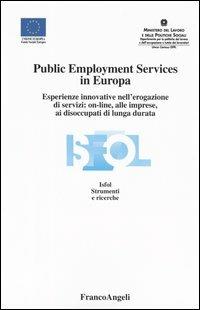 Public Employment Services in Europa. Esperienze innovative nell'erogazione di servizi: on-line, alle imprese, ai disoccupati di lunga durata - copertina