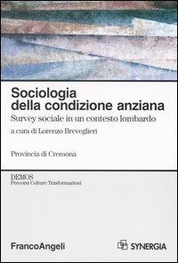 Sociologia della condizione anziana. Survey sociale in un contesto lombardo - copertina