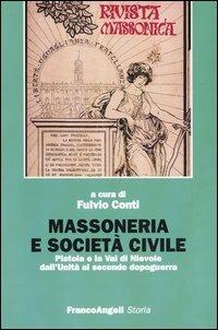Massoneria e società civile. Pistoia e la Val di Nievole dall'Unità al secondo dopoguerra - copertina