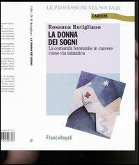 La donna dei sogni. La comunità femminile in carcere come via iniziatica - Rosanna Rutigliano - copertina