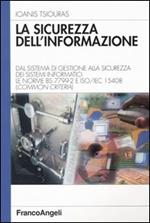 La sicurezza dell'informazione. Dal sistema di gestione alla sicurezza dei sistemi informatici. Le norme BS 7799-2 e ISO/IEC 15408 (Common Criteria)