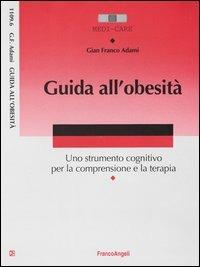 Guida all'obesità. Uno strumento cognitivo per la comprensione e la terapia - G. Franco Adami - copertina