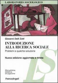 Introduzione alla ricerca sociale. Problemi e qualche soluzione - Giovanni Delli Zotti - copertina