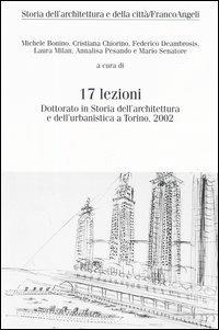 Diciassette lezioni. Dottorato in Storia dell'architettura e dell'urbanistica a Torino, 2002 - copertina