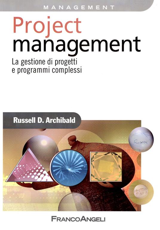 Project management. La gestione di progetti e programmi complessi - Russell D. Archibald - copertina