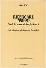 Ricercare insieme. Studi in onore di Sergio Vaccà