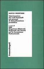 Nuove frontiere. Valorizzazione dei ruoli femminili nei processi di delocalizzazione produttiva