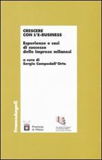 Crescere con l'e-business. Esperienze e casi di successo delle imprese milanesi