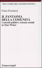 Il fantasma della comunità. Concetti politici e scienza sociale in Max Weber