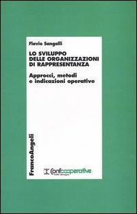 Lo sviluppo delle organizzazioni di rappresentanza. Approcci, metodi e indicazioni operative - Flavio Sangalli - copertina