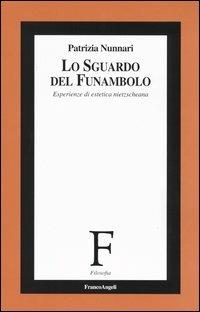 Lo sguardo del funambolo. Esperienze di estetica nietzscheana - Patrizia Nunnari - copertina
