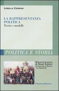 La rappresentanza politica. Teorie e modelli - Lorella Cedroni - copertina