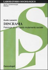 Discrasia. Patologie di un rapido mutamento sociale - Guido Lazzarini - copertina