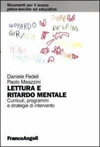 Lettura e ritardo mentale. Curricoli, programmi e strategie di interevnto - Daniele Fedeli,Paolo Meazzini - copertina