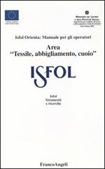 ISFOL orienta: manuale per gli operatori area «tessile, abbigliamento, cuoio»