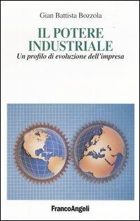 Il potere industriale. Un profilo di evoluzione dell'impresa - G. Battista Bozzola - copertina