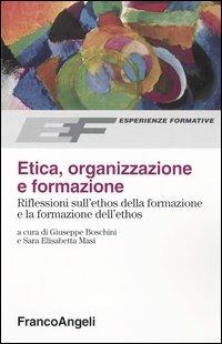 Etica, organizzazione e formazione. Riflessioni sull'ethos della formazione e la formazione dell'ethos - copertina