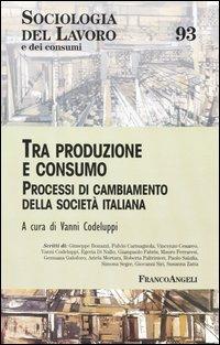 Tra produzione e consumo. Processi di cambiamento della società italiana - copertina