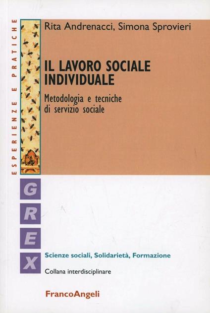 Il lavoro sociale individuale. Metodologia e tecniche di servizio sociale - Rita Andrenacci,Simona Sprovieri - copertina