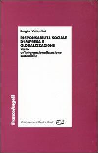 Responsabilità sociale d'impresa e globalizzazione. Verso un'internazionalizzazione sostenibile - Sergio Valentini - copertina