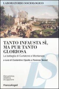 Tanto infausta sì, ma pur tanto gloriosa. La battaglia di Curtatone e Montanara - copertina