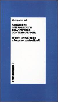 Paradigmi interpretativi dell'impresa contemporanea. Teorie istituzionali e logiche contrattuali - Alessandro Lai - copertina