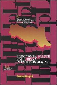 Ergonomia, salute e sicurezza in Emilia-Romagna. 3° rapporto annuale dell'Istituto per il lavoro su salute e sicurezza - copertina