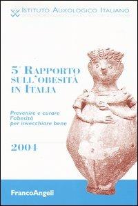 Quinto rapporto sull'obesità in Italia 2004. Prevenire e curare l'obesità per invecchiare bene - copertina