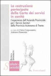 La costruzione partecipata della carta dei servizi in sanità. L'esperienza dell'Azienda Provinciale per i Servizi Sanitari della Provincia Autonoma di Trento - copertina