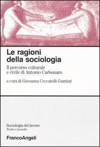 Le ragioni della sociologia. Il percorso culturale e civile di Antonio Carbonaro - copertina