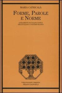 Forme, parole e norme. Lineamenti sociolinguistici dell'italiano contemporaneo - Maria Catricalà - copertina