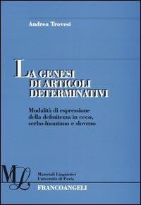 La genesi di articoli determinativi. Modalità di espressione della definitezza in ceco, serbo-lusaziano e sloveno - Andrea Trovesi - copertina