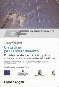 Un ordine per l'apprendimento. Presidio e mediazione di beni cognitivi nello spazio socio-economico del territorio - Claudio Biasetti - copertina