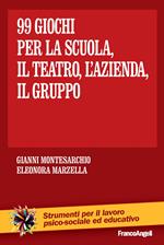 Novantanove giochi. Per la scuola, il teatro, l'azienda... il gruppo