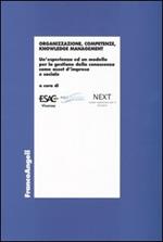 Organizzazione, competenze, knowledge management. Un'esperienza ed un modello per la gestione della conoscenza come asset d'impresa e sociale