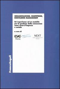 Organizzazione, competenze, knowledge management. Un'esperienza ed un modello per la gestione della conoscenza come asset d'impresa e sociale - copertina