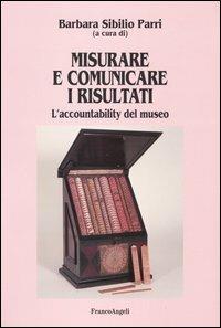 Misurare e comunicare i risultati. L'accountability del museo - copertina