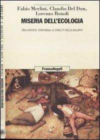 Miseria dell'ecologia. Una risposta territoriale ai conflitti dello sviluppo - Fabio Merlini,Claudio Del Don,Lorenzo Bonoli - copertina