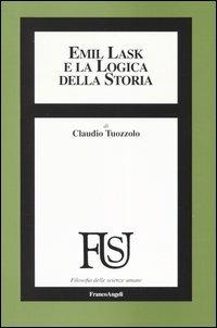 Emil Lask e la logica della storia - Claudio Tuozzolo - copertina