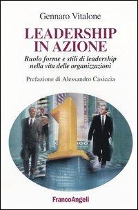Leadership in azione. Ruolo, forme e stili di leadership nella vita delle organizzazioni - Gennaro Vitalone - copertina