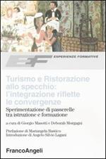 Turismo e ristorazione allo specchio: l'integrazione riflette le convergenze. Sperimentazione di passerelle tra istruzione e formazione