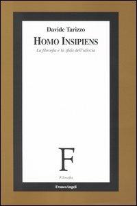 Homo insipiens. La filosofia e la sfida dell'idiozia - Davide Tarizzo - copertina