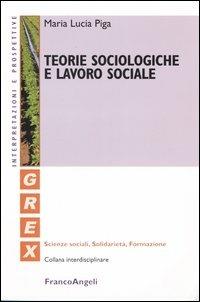 Teorie sociologiche e lavoro sociale - M. Lucia Piga - copertina
