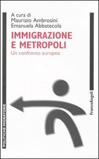 Immigrazione e metropoli. Un confronto europeo - copertina