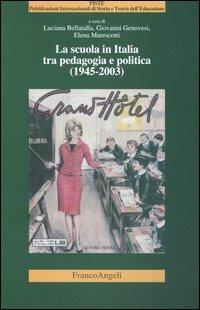 La scuola in Italia tra pedagogia e politica (1945-2003) - copertina