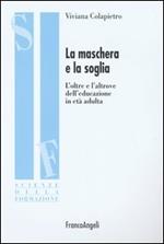 La maschera e la soglia. L'oltre e l'altrove dell'educazione in età adulta